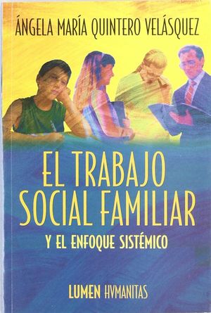 EL TRABAJO SOCIAL FAMILIAR: ENFOQUE SISTEMICO