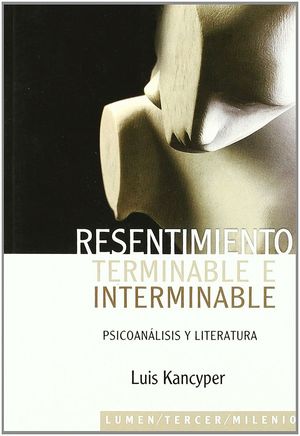 RESENTIMIENTO TERMINABLE E INTERMINABLE. PSICOANALISIS Y LIT