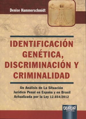 IDENTIFICACION GENETICA, DISCRIMINACION Y CRIMINALIDAD