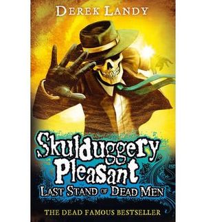 SKULDUGGERY PLEASANT: LAST STAND OF DEAD MEN