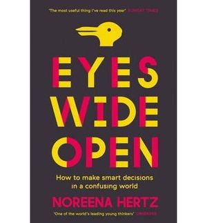 EYES WIDE OPEN: HOW TO MAKE SMART DECISIONS IN A