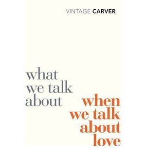 WHAT WE TALK ABOUT WHEN WE TALK ABOUT LOVE