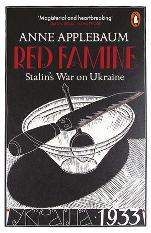 RED FAMINE : STALIN'S WAR ON UKRAINE