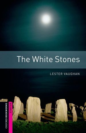 THE WHITE STONES OXFORD BOOKWORMS STARTER.
