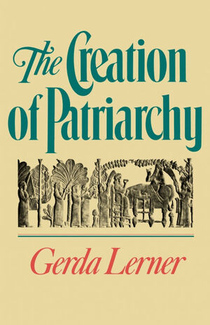 THE CREATION OF PATRIARCHY (REVISED) ( WOMEN AND HISTORY; V. 1 )