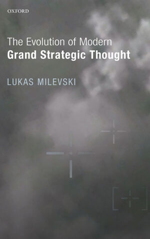 THE EVOLUTION OF MODERN GRAND STRATEGIC THOUGHT