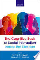 THE COGNITIVE BASIS OF SOCIAL INTERACTION ACROSS THE LIFESPAN
