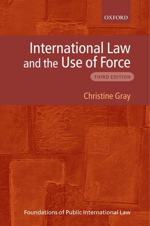 INTERNATIONAL LAW AND THE USE OF FORCE