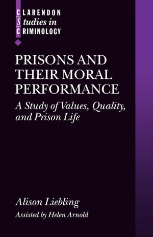 PRISONS AND THEIR MORAL PERFORMANCE: A STUDY OF VALUES, QUALITY, AND PRISON LIFE