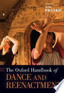 THE OXFORD HANDBOOK OF DANCE AND REENACTMENT