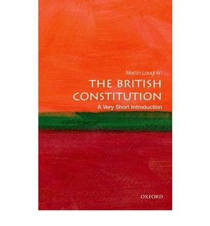 BRITISH CONSTITUTION, THE : A VERY SHORT INTRODUCTION