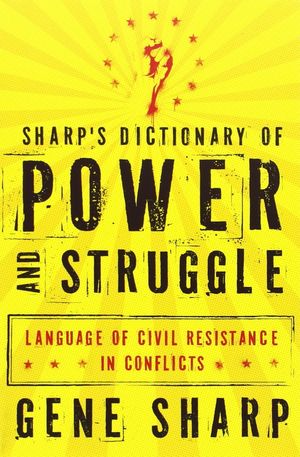 SHARP'S DICTIONARY OF POWER AND STRUGGLE