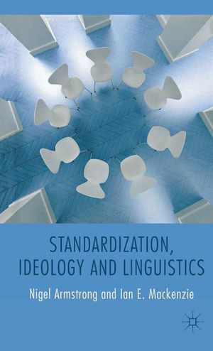STANDARDIZATION, IDEOLOGY AND LINGUISTICS