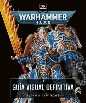WARHAMMER 40.000 (LA GUÍA VISUAL DEFINITIVA)