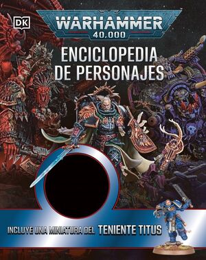 WARHAMMER 40.000. ENCICLOPEDIA DE PERSONAJES