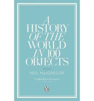 HISTORY OF THE WORLD IN 100 OBJECTS, A