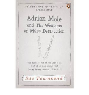 ADRIAN MOLE AND THE WEAPONS OF MASS DESTRUCTION