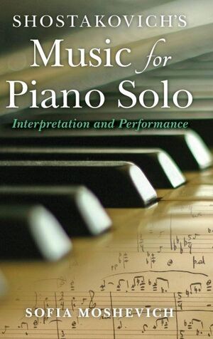 SHOSTAKOVICH'S MUSIC FOR PIANO SOLO