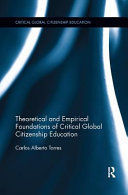 THEORETICAL AND EMPIRICAL FOUNDATIONS OF CRITICAL GLOBAL CITIZENSHIP EDUCATION