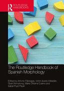 THE ROUTLEDGE HANDBOOK OF SPANISH MORPHOLOGY