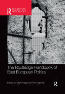 THE ROUTLEDGE HANDBOOK OF EAST EUROPEAN POLITICS