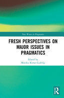 FRESH PERSPECTIVES ON MAJOR ISSUES IN PRAGMATICS