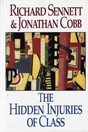 THE HIDDEN INJURIES OF CLASS