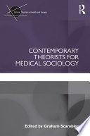 CONTEMPORARY THEORISTS FOR MEDICAL SOCIOLOGY