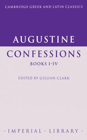 AUGUSTINE CONFESSIONS I-IV