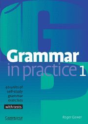 GRAMMAR IN PRACTICE 1 WITH TESTS