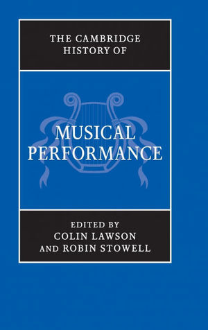 THE CAMBRIDGE HISTORY OF MUSICAL PERFORMANCE