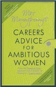 MRS MONEYPENNY'S CAREERS ADVICE FOR AMBITIOUS WOMEN