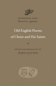 OLD ENGLISH POEMS OF CHRIST AND HIS SAINTS