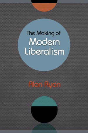 THE MAKING OF MODERN LIBERALISM