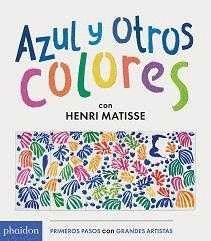 AZUL Y OTROS COLORES CON HENRI MATISSE