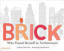 BRICK , WHO FOUND HERSELF IN ARCHITECTURE