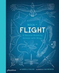 BOOK OF FLIGHT, 10 RECORD-BREAKING ANIMALS WI