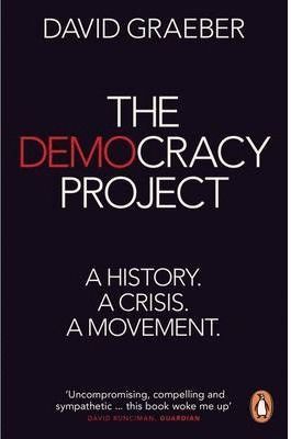 THE DEMOCRACY PROJECT: A HISTORY, A CRISIS, A MOVEMENT