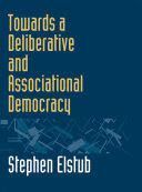 TOWARDS A DELIBERATIVE AND ASSOCIATIONAL DEMOCRACY