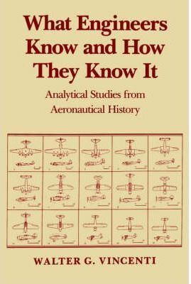WHAT ENGINEERS KNOW AND HOW THEY KNOWW IT: ANALYTICAL STUDIES FROM AERONAUTICAL