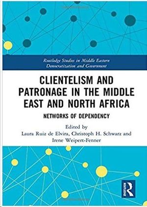 CLIENTELISM AND PATRONAGE IN THE MIDDLE EAST AND NORTH AFRICA