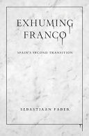 EXHUMING FRANCO: SPAIN'S SECOND TRANSITION