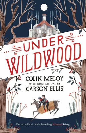 UNDER WILDWOOD: THE WILDWOOD CHRONICLES, BOOK II