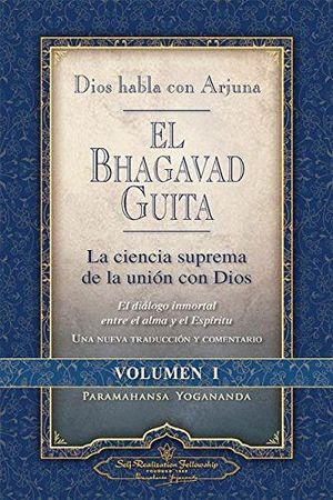 EL BHAGAVAD GUITA VOL.I DIOS HABLA CON ARJUNA