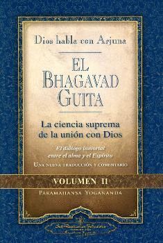 EL BHAGAVAD GUITA - VOL. 2 DIOS HABLA CON ARJUNA