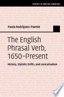 THE ENGLISH PHRASAL VERB, 1650 PRESENT: HISTORY, STYLISTIC DRIFTS, AND LEXICALIS