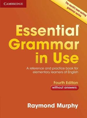 ESSENTIAL GRAMMAR IN USE WITHOUT ANSWERS 4TH ED