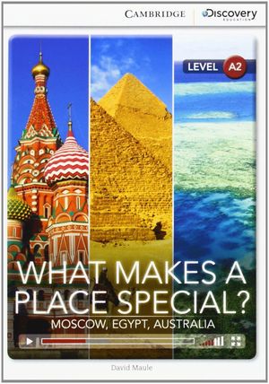 WHAT MAKES A PLACE SPECIAL? MOSCOW, EGYPT, AUSTRALIA LOW INTERMEDIATE BOOK WITH