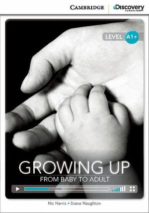 GROWING UP: FROM BABY TO ADULT HIGH BEGINNING BOOK WITH ONLINE ACCESS