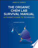 THE ORGANIC CHEM LAB SURVIVAL MANUAL